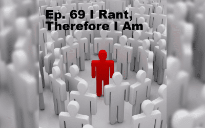 The Oddcast Ep. 69 I Rant, Therefore I Am