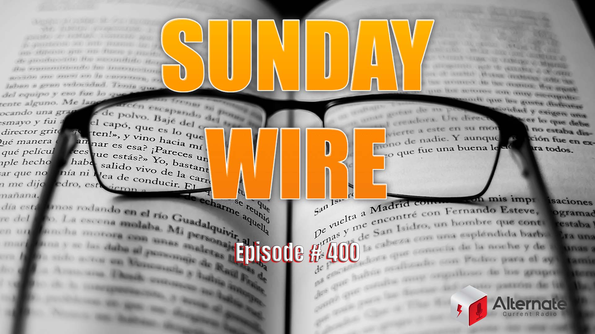 Sunday Wire Episode 400