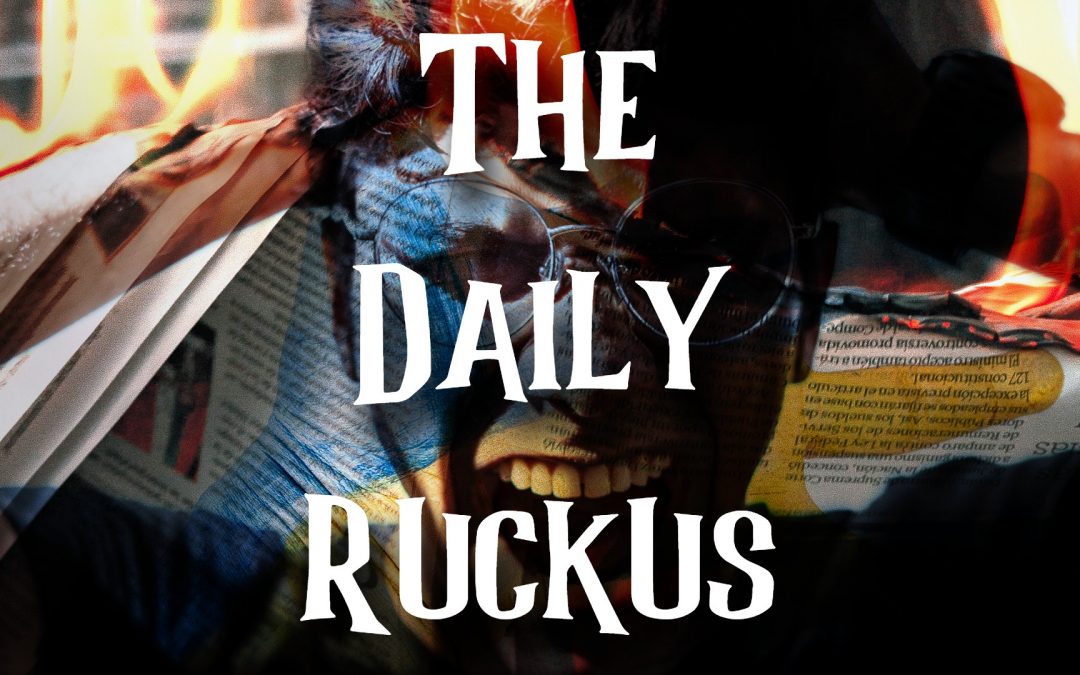 Daily Ruckus: Noisy News