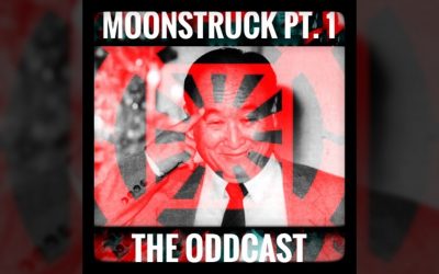 The Oddcast Ep. 87 Moonstruck Pt. 1