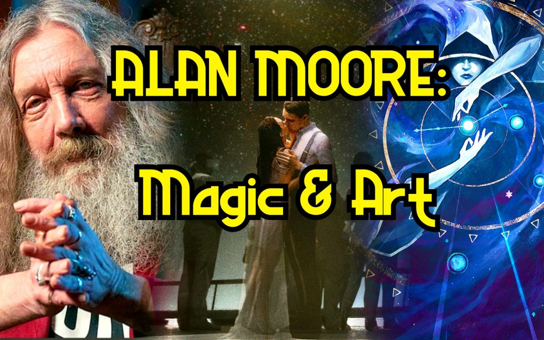 Alan Moore: Magic & Art