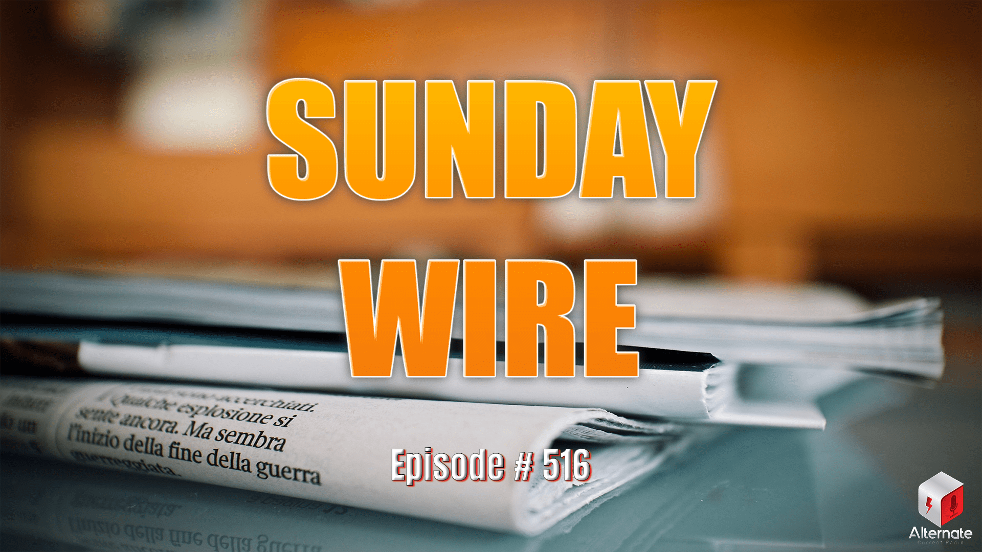 Sunday Wire EP 516