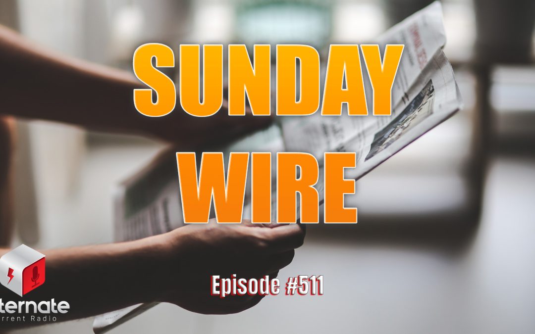 Sunday Wire Ep. 511 with Guest Host Bryan ‘Hesher’ McClain