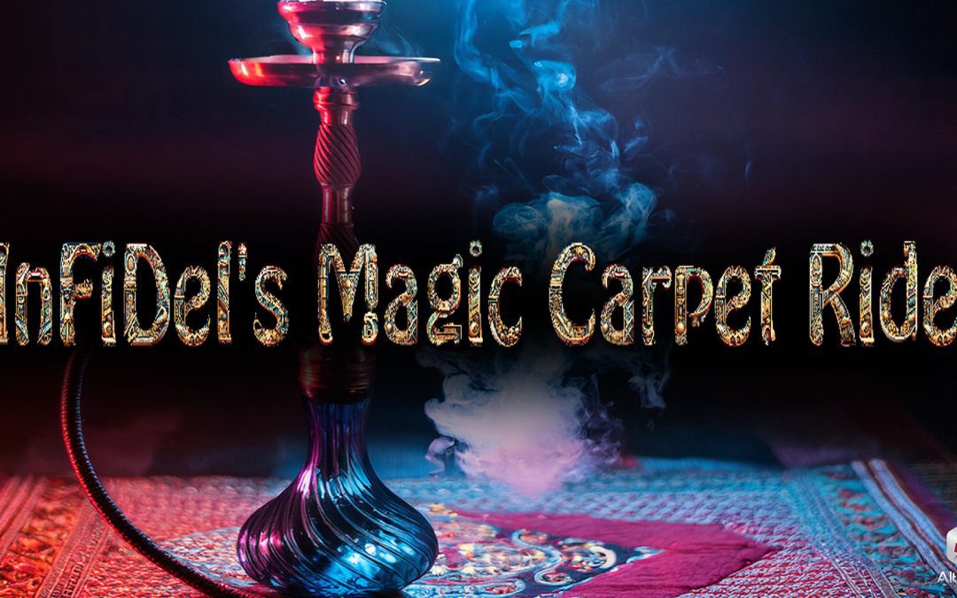 Infidel’s Magic Carpet Ride: Chill Out Show