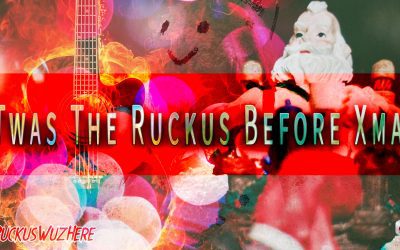 RuckusWuzHere: ‘Twas The Ruckus Before Xmas