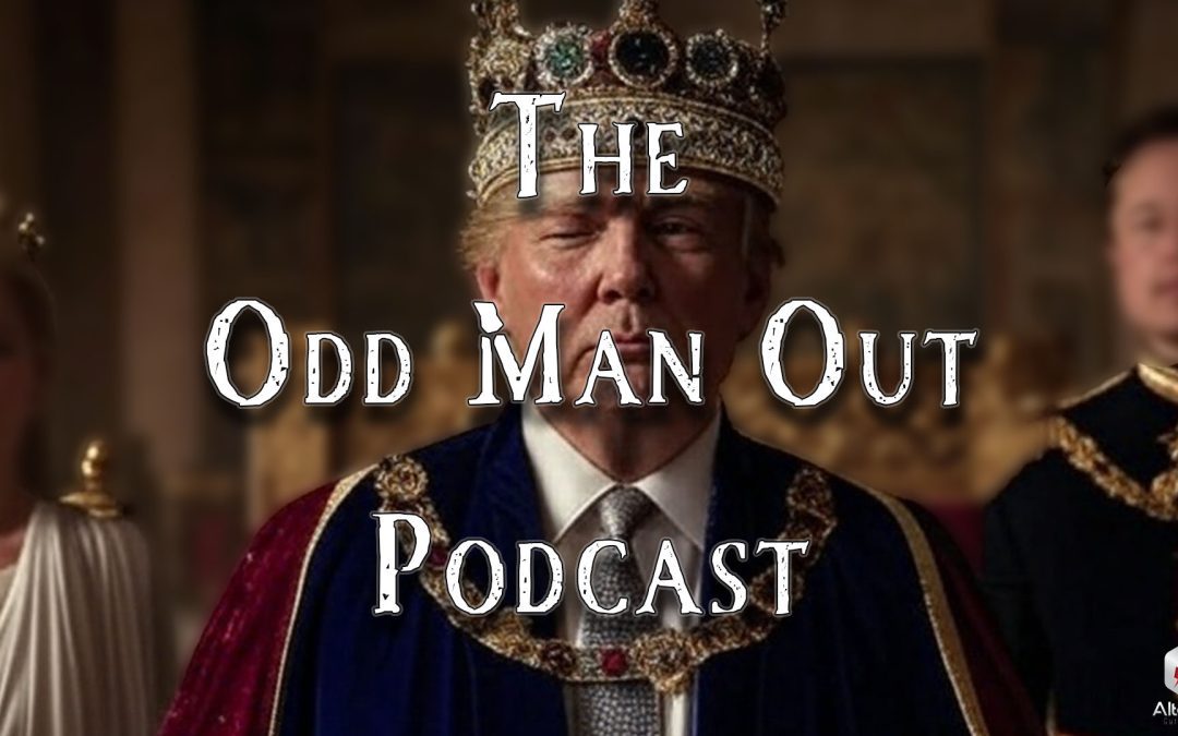 Odd Man Out Podcast Ep. 198: The Badministration Pt. 6