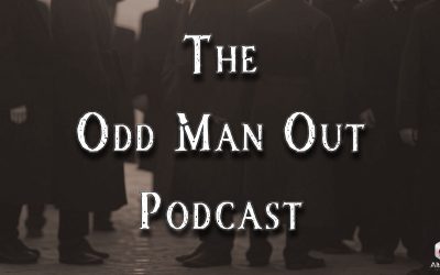 Odd Man Out Podcast Ep. 199: Those We Don’t Speak Of Pt. 19