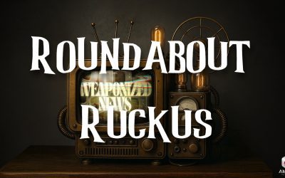 Ruckus on Weaponized News (06-AUG-25)