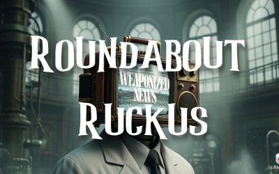 Ruckus on Weaponized News (31-OCT-25)