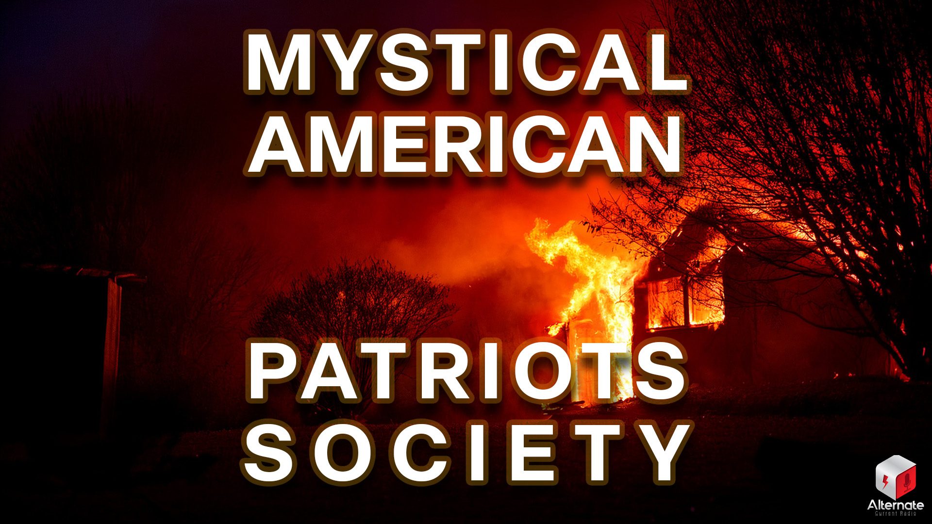 A house engulfed in flames at night, large bright orange fire consuming the structure, thick smoke rising into the dark sky, trees and yard illuminated by the glow, dramatic and intense lighting. With the MYSTICAL AMERICAN PATRIOTS SOCIETY logo overlaid at the center.