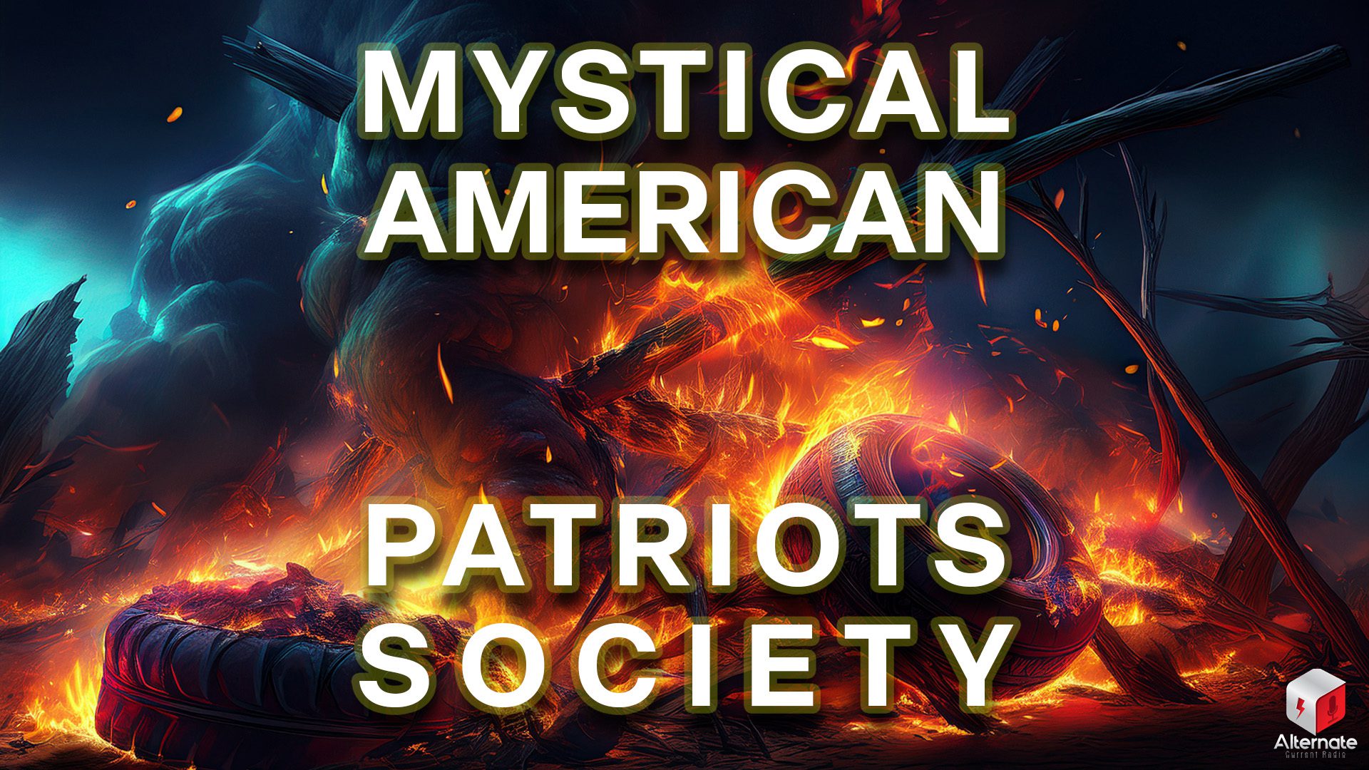 A pile of debris, including two large tires and broken wooden beams, burns in an intense fire; bright orange flames and glowing embers dominate the foreground while thick dark smoke rises into a shadowed background. The image features an overlaid MYSTICAL AMERICAN PATRIOTS SOCIETY logo.