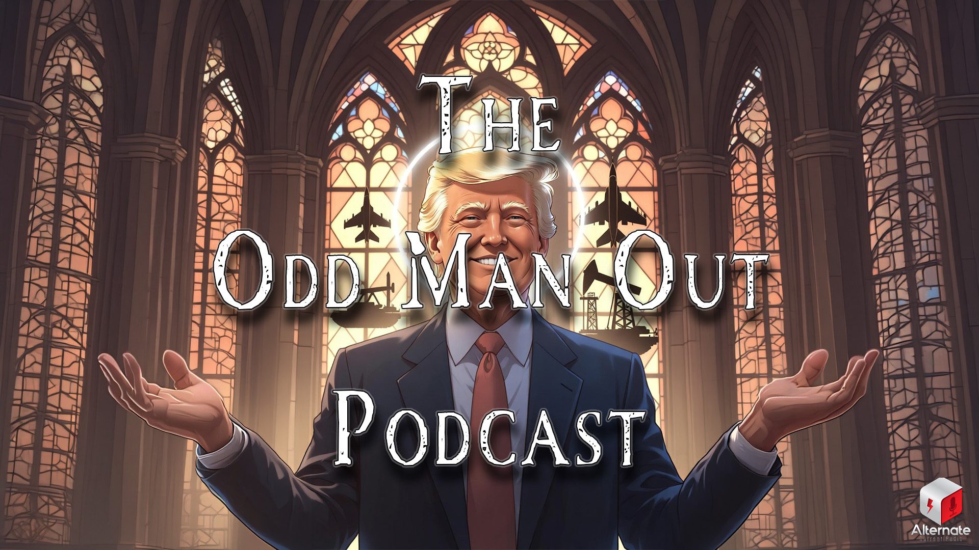 Donald Trump stands inside a grand cathedral‑like space, illuminated by a glowing halo of light; tall stained‑glass windows behind him depict silhouettes of jets, oil rigs, and industrial structures. The stylized ODD MAN OUT PODCAST logo is overlaid across the center of the image.