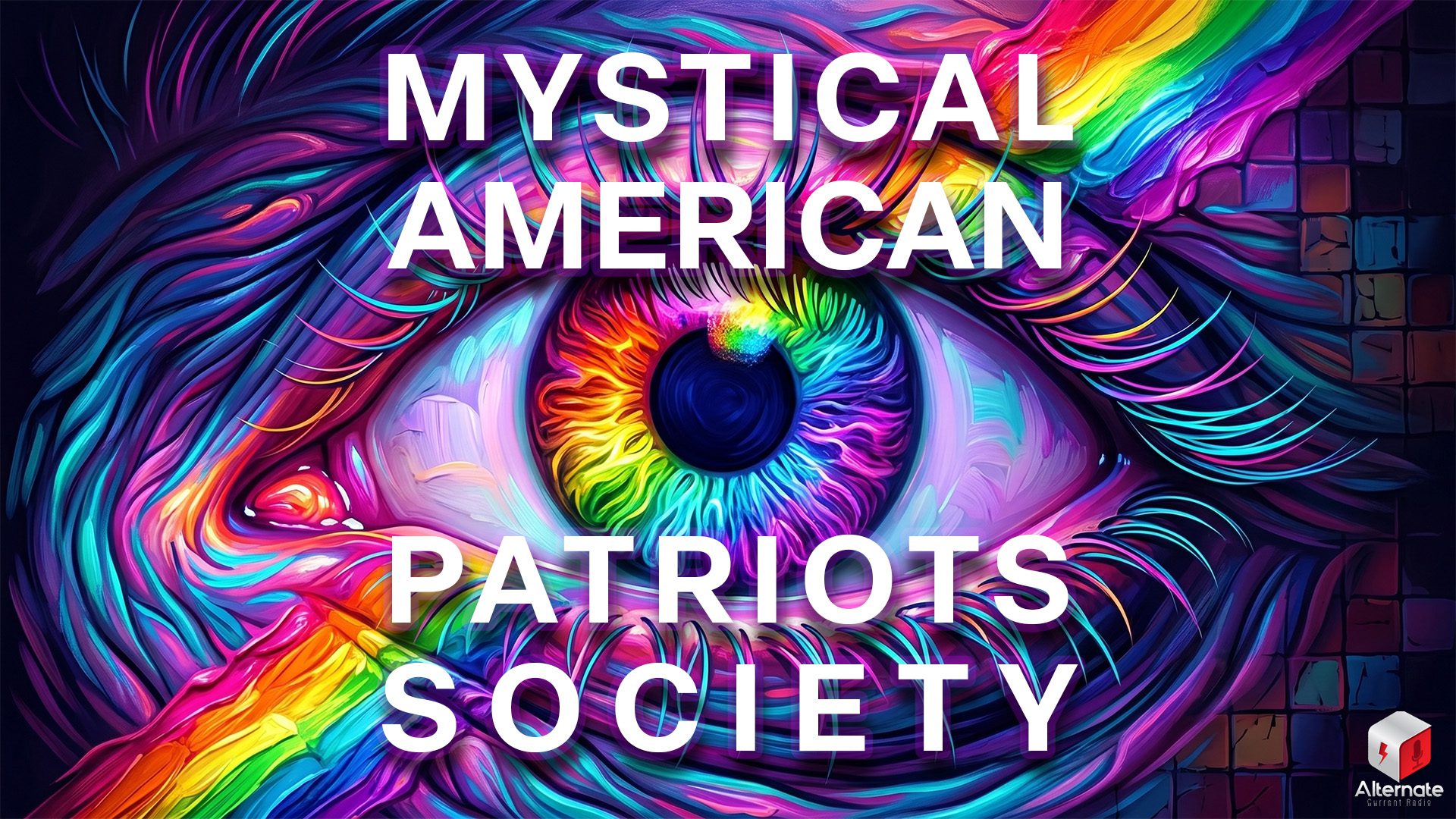 A close‑up of a human eye rendered in vivid, swirling colors; the iris glows with a full rainbow spectrum while neon brushstrokes of pink, purple, turquoise, and blue surround the eyelids and lashes; against a mosaic‑like background. The image features an overlaid MYSTICAL AMERICAN PATRIOTS SOCIETY logo.