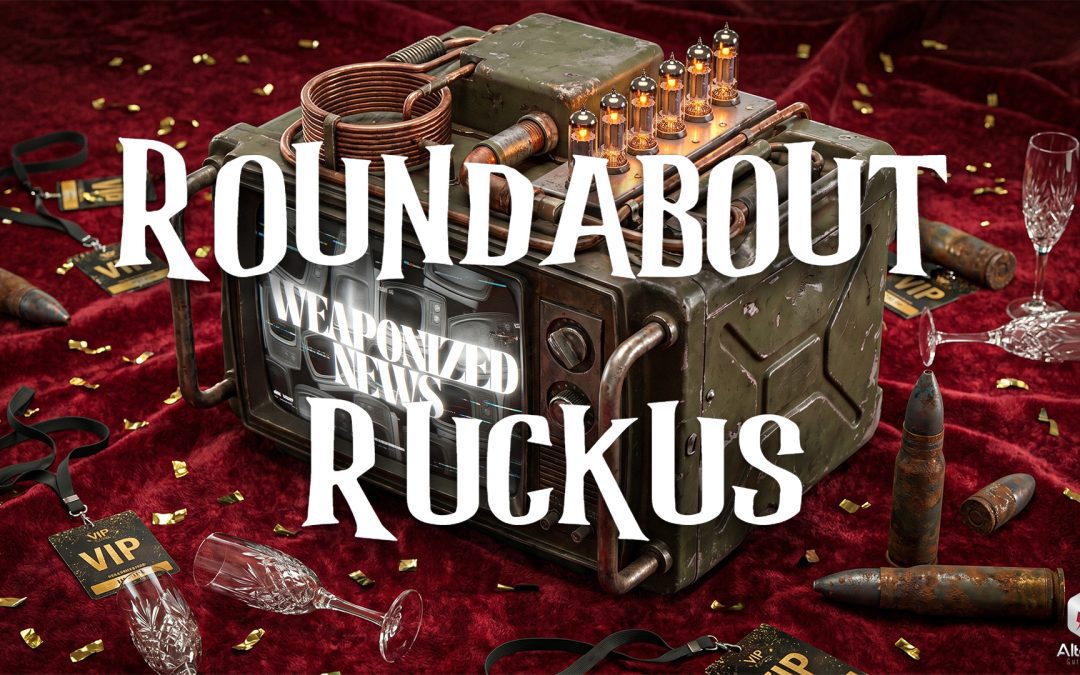 Ruckus on Weaponized News (18-JUN-26)