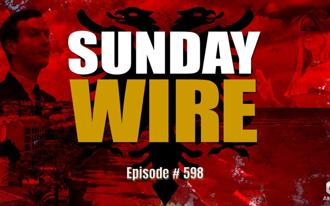SUNDAY WIRE EP 598 – The Epstein Class Head for Albania