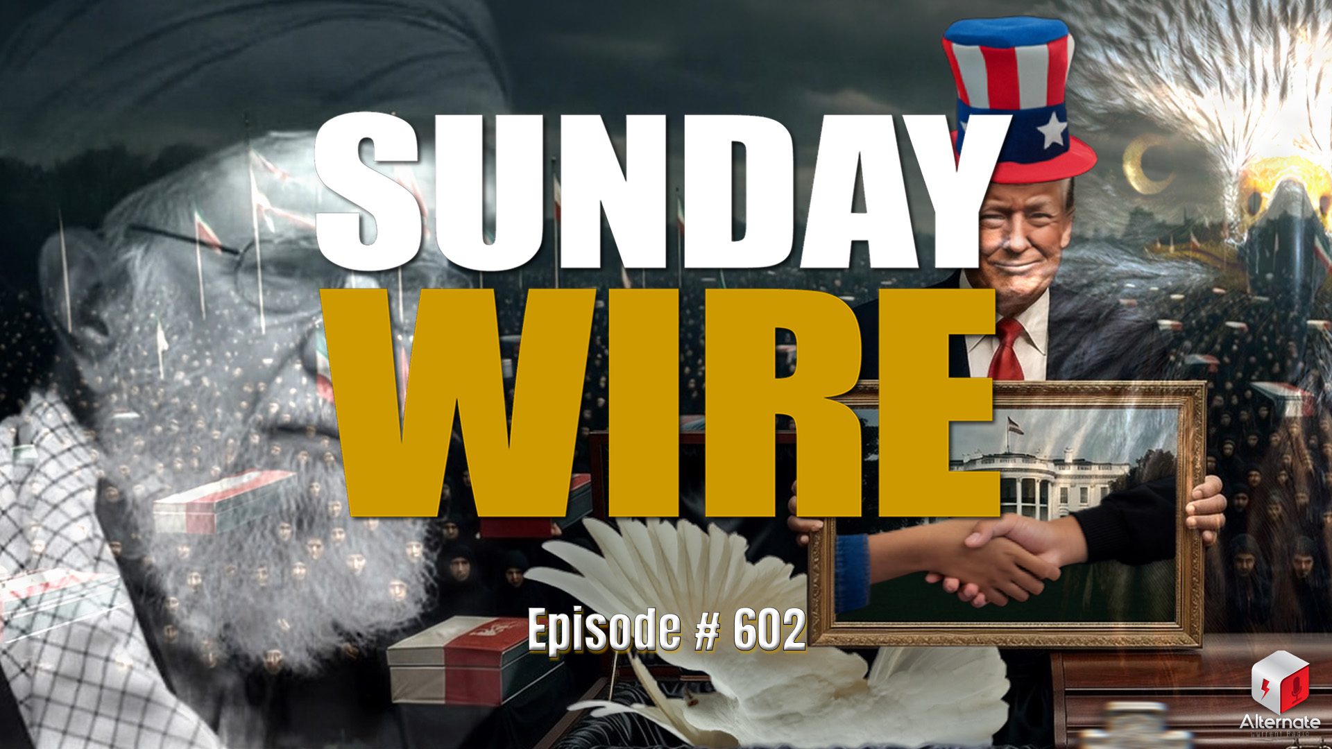 Collage artwork for Sunday Wire Episode 602 titled "Diplomacy's Funeral," featuring massive funeral crowds in Iran, a portrait of Ayatollah Ali Khamenei with a coffin overlay, President Trump holding a photograph, Independence Day fireworks, a skydiver carrying an American flag, and a missile launch plume symbolizing rising geopolitical tensions.