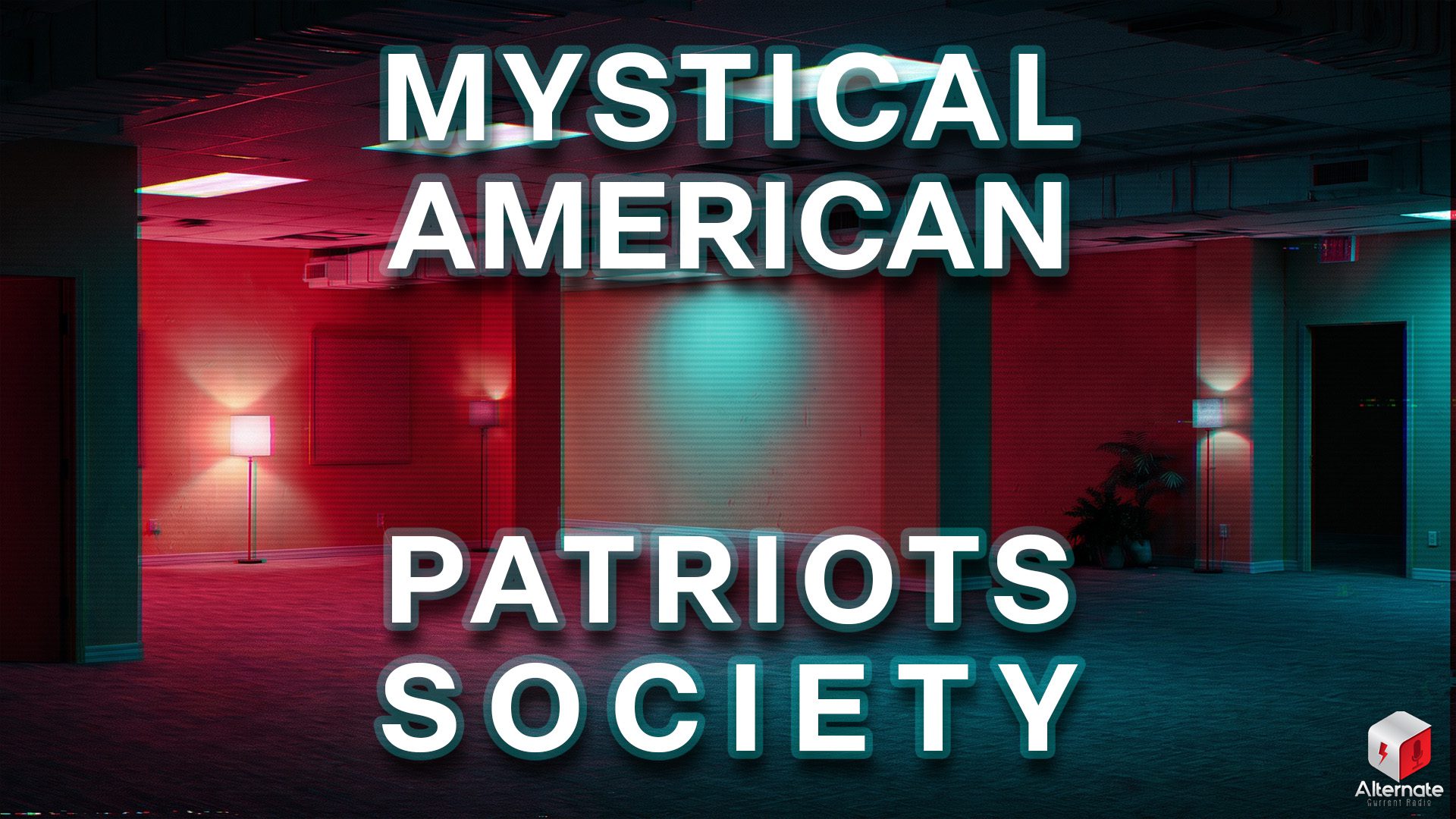 n empty indoor room with fluorescent ceiling lights and beige walls is lit by floor lamps casting red and blue glows. A few columns break up the space, and a doorway leads into a darker area. A lone potted plant sits near one of the lamps. With a stylized MYSTICAL AMERICAN PATRIOTS SOCIETY logo overlaid across the image.
