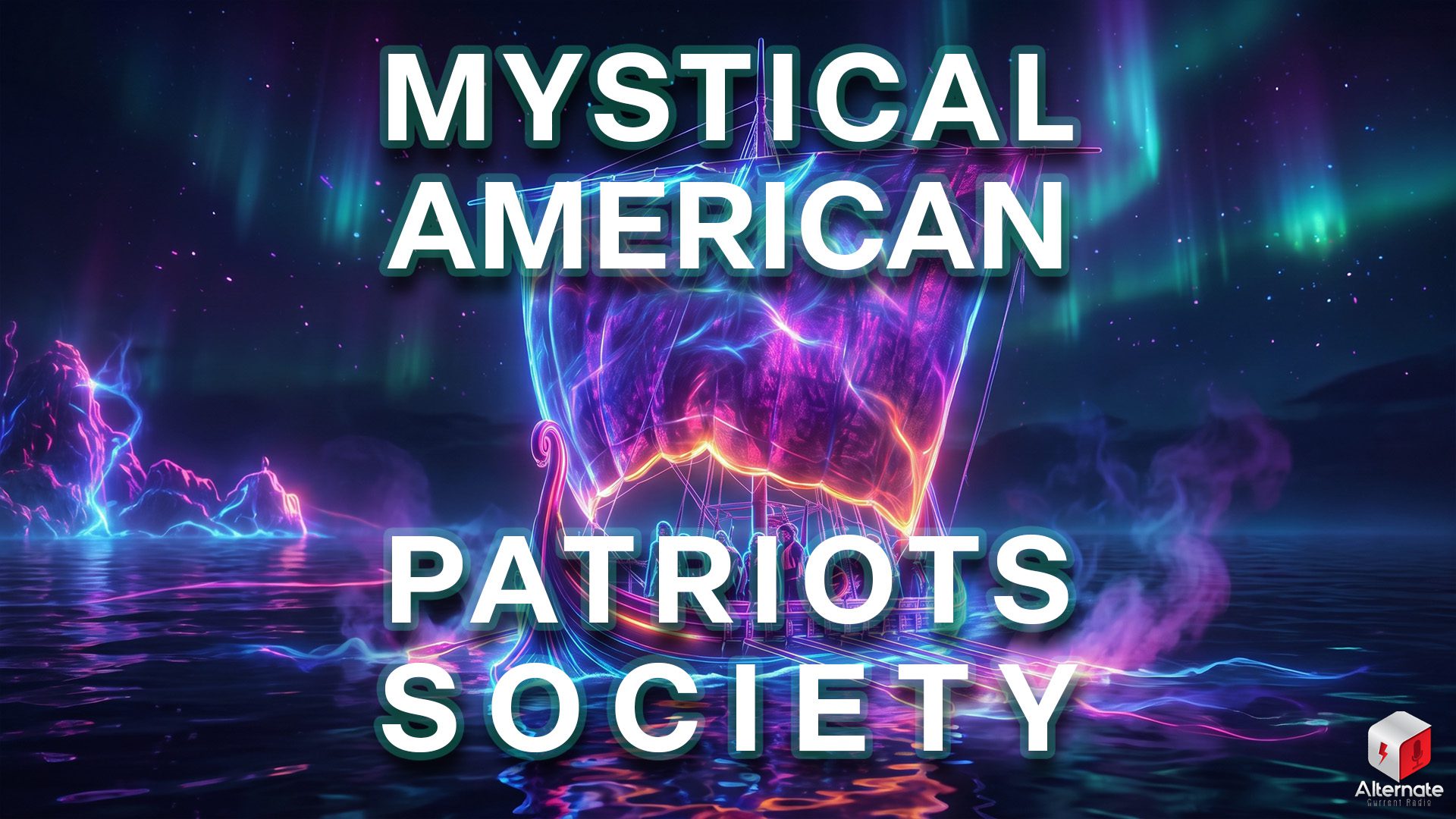 Neon Longship of the Astral Frontier A glowing Viking‑style ship sails across calm water under a vivid night sky filled with swirling aurora colors. The sail radiates neon hues, and silhouetted figures stand aboard the vessel. The water and nearby rocks reflect the bright, surreal light. The MYSTICAL AMERICAN PATRIOTS SOCIETY logo is overlaid across the center of the image.