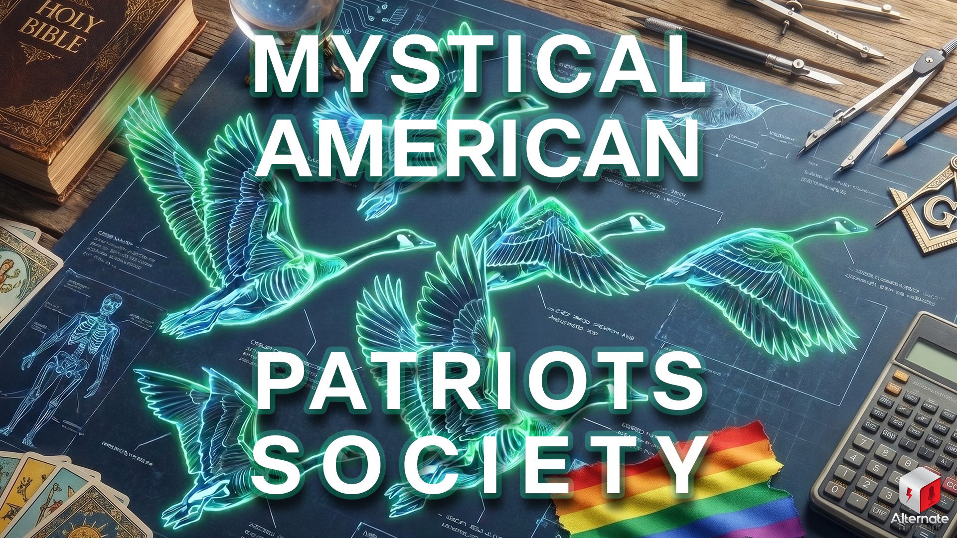 A glowing blueprint of flying geese lies on a wooden desk surrounded by symbolic objects: a Holy Bible, a crystal ball, drafting tools, tarot cards, a calculator, a Masonic emblem, and a torn piece of a rainbow flag. The MYSTICAL AMERICAN PATRIOTS SOCIETY logo is overlaid across the center of the image.