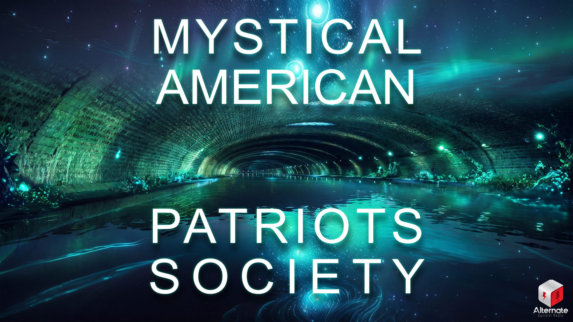 A glowing tunnel with brick walls opens into a surreal waterway lit by teal and blue light. Reflections shimmer across the water as two bright celestial orbs shine through an opening above. With a styled MYSTICAL AMERICAN PATRIOTS SOCIETY logo overlaid across the image.